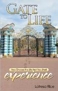 Gate To Life - You Choose the Life that You Shall Experience