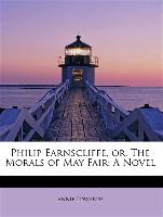 Philip Earnscliffe, or, The Morals of May Fair: A Novel