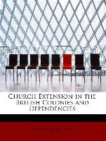 Church Extension in the British Colonies and Dependencies