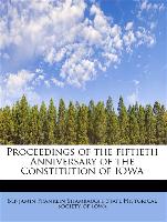 Proceedings of the fiftieth Anniversary of the Constitution of IOWA