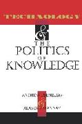 Technology and the Politics of Knowledge