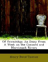 Of friendship, An Essay from A Week on the Concord and Merrimack Rivers