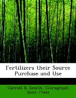 Fertilizers their Source Purchase and Use