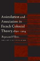 Assimilation and Association in French Colonial Theory, 1890-1914