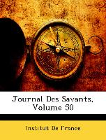 Journal Des Savants, Volume 50