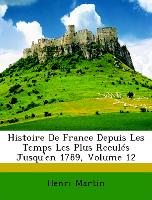 Histoire De France Depuis Les Temps Les Plus Reculés Jusqu'en 1789, Volume 12