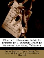 Chants Et Chansons, Poésie Et Musique De P. Dupont: Ornés De Gravures Sur Acier, Volume 4