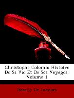 Christophe Colomb: Histoire De Sa Vie Et De Ses Voyages, Volume 1