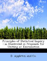 Principles of Statistical Inquiry : as Illustrated in Proposals for Uniting an Examination