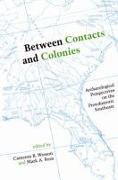Between Contacts and Colonies: Archaeological Perspectives on the Protohistoric Southeast
