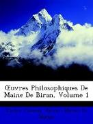 OEuvres Philosophiques De Maine De Biran, Volume 1