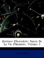 Histoire D'herodote: Suivie De La Vie D'homère, Volume 3