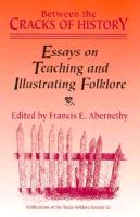 Between the Cracks of History: Essays on Teaching and Illustrating Folklore