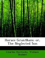 Horace Grantham, or, The Neglected Son