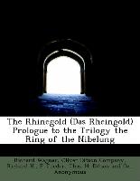 The Rhinegold (Das Rheingold) Prologue to the Trilogy the Ring of the Nibelung