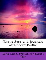 The letters and journals of Robert Baillie