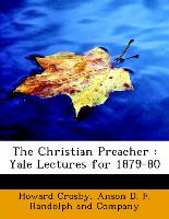 The Christian Preacher : Yale Lectures for 1879-80
