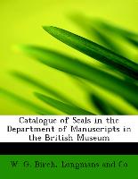 Catalogue of Seals in the Department of Manuscripts in the British Museum