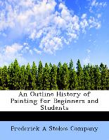 An Outline History of Painting for Beginners and Students