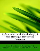 A Grammar and Vocabulary of the Namaqua-Hottentot Language