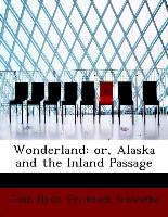Wonderland: or, Alaska and the Inland Passage