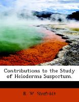 Contributions to the Study of Heloderma Suspectum