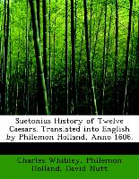 Suetonius History of Twelve Caesars. Translated into English by Philemon Holland, Anno 1606