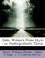 John Wilson's Prose Style : an Undergraduate Thesis