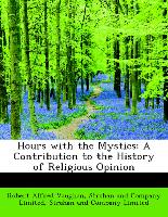 Hours with the Mystics: A Contribution to the History of Religious Opinion