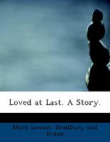 Loved at Last. A Story