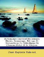Dictionnaire Universel Des Sciences Morale, Économique, Politique Et Diplomatique, Ou Bibliotheque De L'homme-D'état Et Du Citoyen