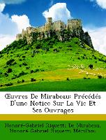 OEuvres De Mirabeau: Précédés D'une Notice Sur La Vie Et Ses Ouvrages