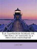 The Plantation Scheme, or, The West of Ireland as a Field for Investment