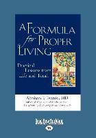 A Formula for Proper Living: Practical Lessons from Life and Torah (Large Print 16pt)