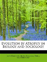 Evolution by Atrophy in Biology and Sociology