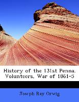 History of the 131st Penna. Volunteers, War of 1861-5