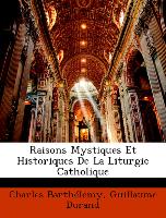 Raisons Mystiques Et Historiques De La Liturgie Catholique