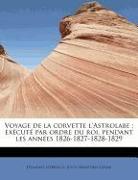 Voyage de la corvette l'Astrolabe : exécuté par ordre du roi, pendant les années 1826-1827-1828-1829