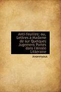 Anti-feuilles, ou, Lettres à Madame de sur Quelques Jugemens Portés dans l'Année Littéraire