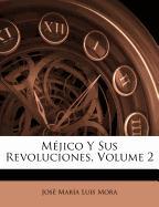 Méjico Y Sus Revoluciones, Volume 2