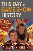 This Day in Game Show History- 365 Commemorations and Celebrations, Vol. 1