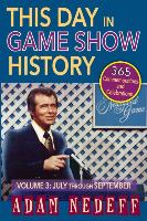 This Day in Game Show History- 365 Commemorations and Celebrations, Vol. 3