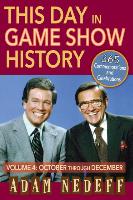 This Day in Game Show History- 365 Commemorations and Celebrations, Vol. 4