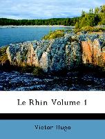 Le Rhin Volume 1