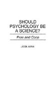 Should Psychology Be a Science? Pros and Cons