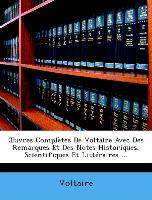 OEuvres Complètes De Voltaire Avec Des Remarques Et Des Notes Historiques, Scientifiques Et Littéraires