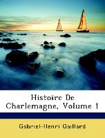 Histoire De Charlemagne, Volume 1