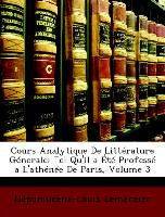 Cours Analytique De Littérature Génerale: Tel Qu'il a Été Professé a L'athénée De Paris, Volume 3