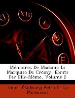 Mémoires De Madame La Marquise De Crémy, Écrits Par Elle-Même, Volume 2