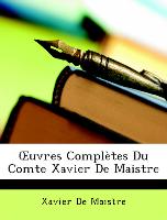 OEuvres Complètes Du Comte Xavier De Maistre